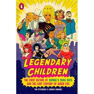 Legendary Children: The First Decade of Rupaul's Drag Race and the Last Century